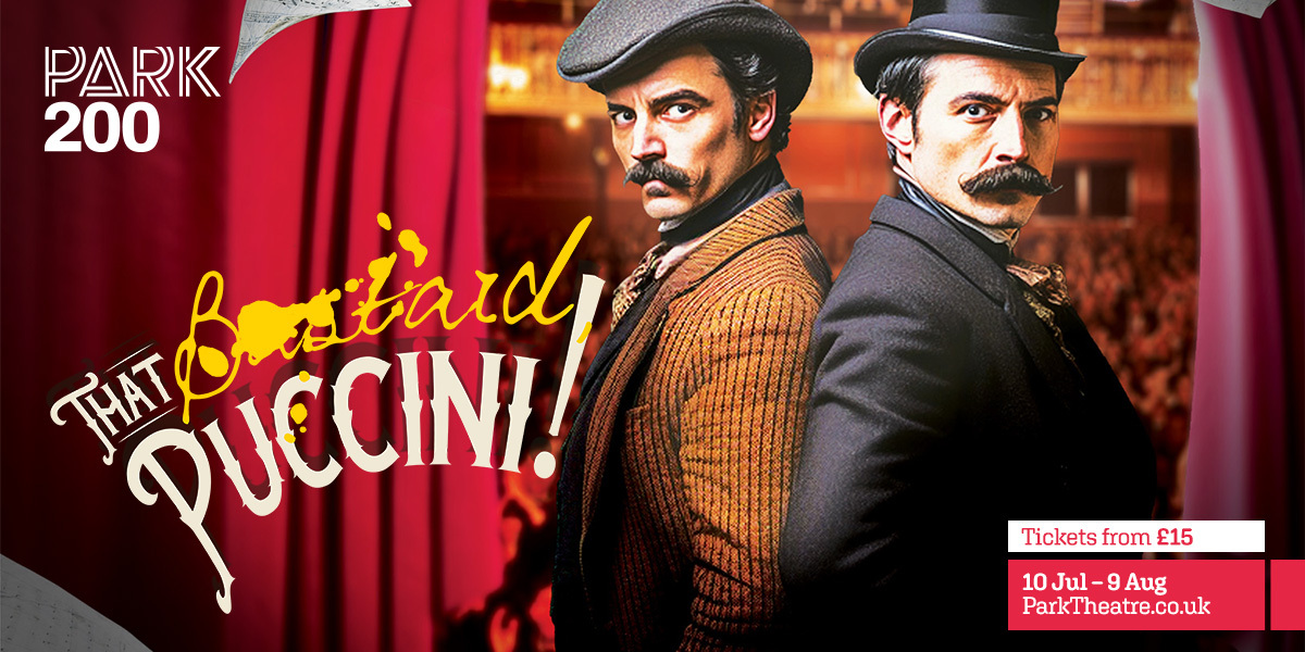 That Bastard, Puccini! London tickets