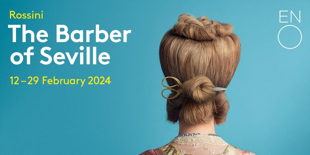 Text: Rossini The Barber of Seville 12 - 29 February 2024. Image: Woman with her back to us.