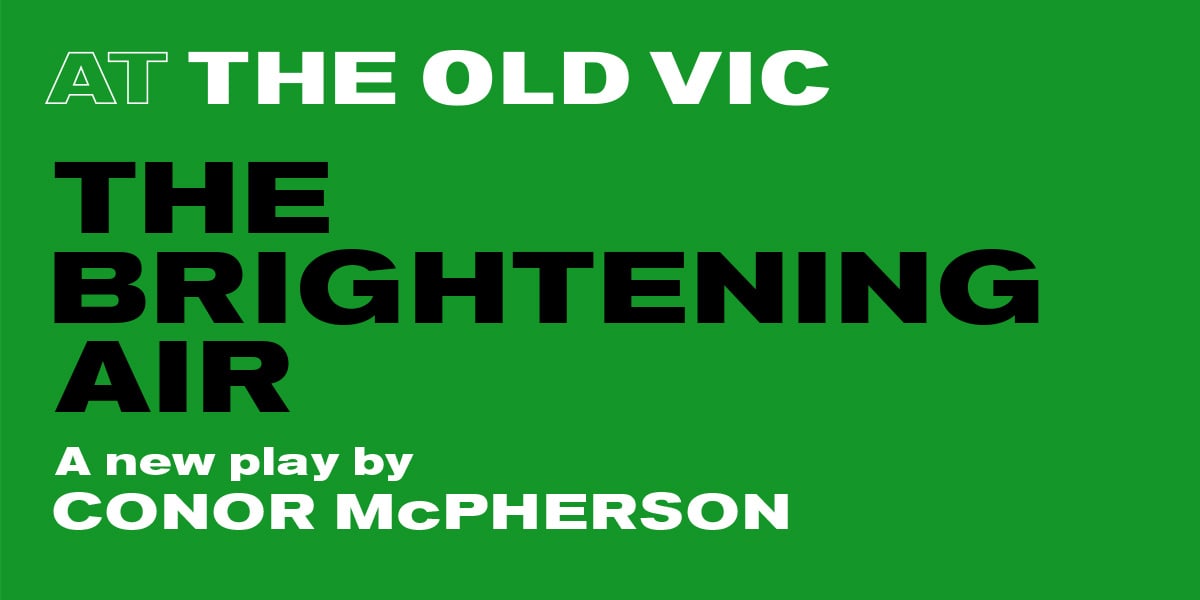 The Brightening Air The Old Vic London