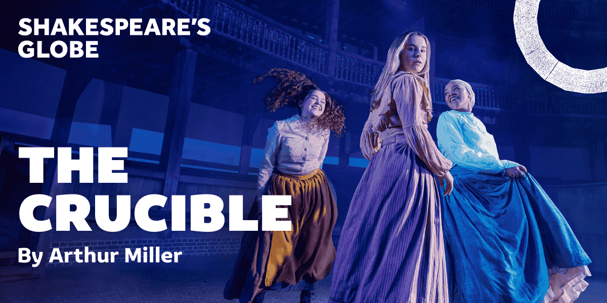 The Crucible Shakespeare's Globe tickets