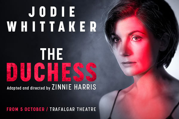 The Doctor will see you now. Jodie Whittaker returns to the stage in The Duchess