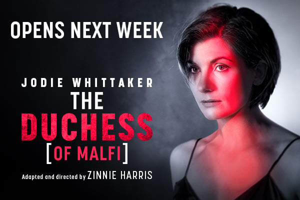 The Doctor will see you now. Jodie Whittaker returns to the stage in The Duchess