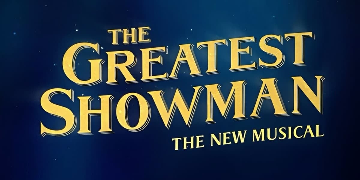 The Greatest Showman the Musical London tickets