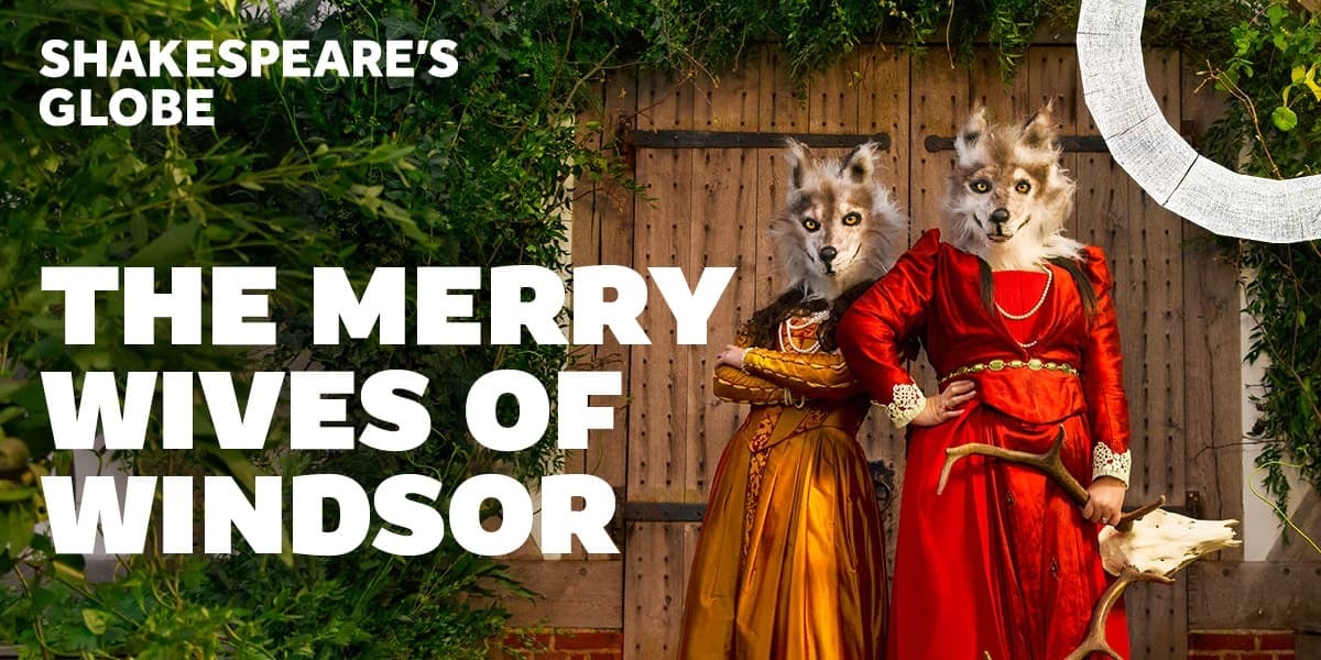 The Merry Wives of Windsor Shakespeare's Globe tickets