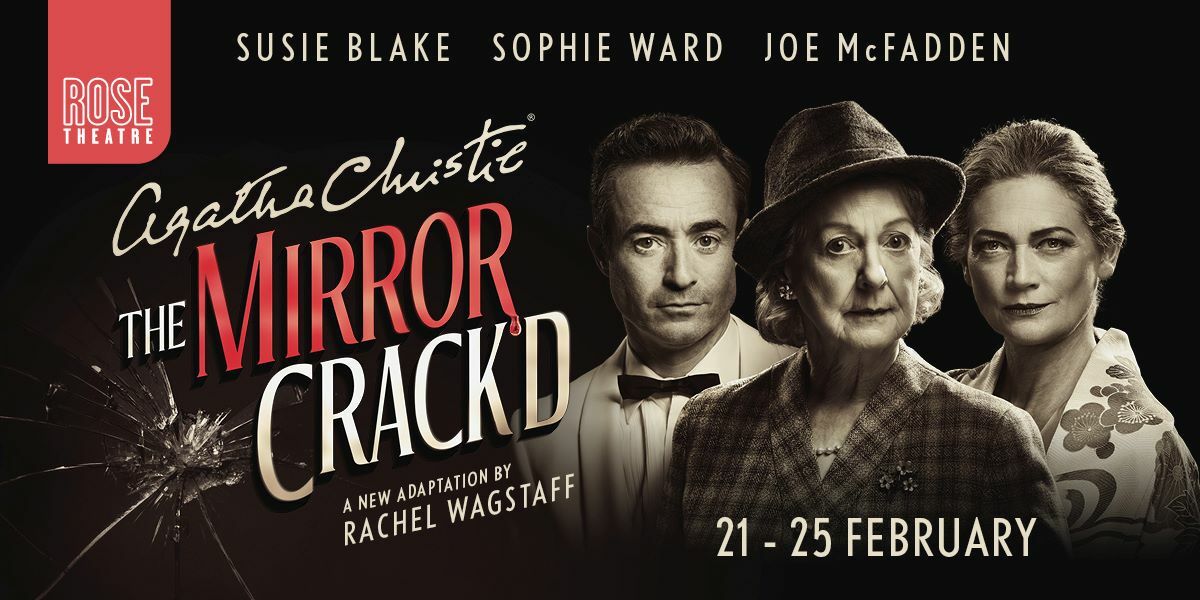 Text: Susie Blake, Sophie Ward, Joe McFadden, Rose Theatre. Agatha Christie, The Mirror Crack'd, a new adaptation by Rachel Wagstaff. 21-25 February. Image: Susie Blake, Sohpie Ward and Joe Madden as the cast of A Mirror Crack'd.