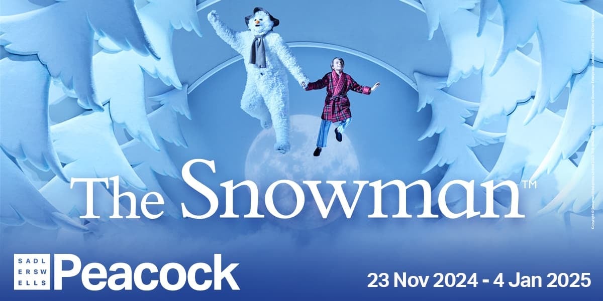 Text: The Snowman, Sadler's Wells West End Peacock Theatre. 23 Nov - 4 Jan, Image: A snowman and a young boy flying off into the sky.