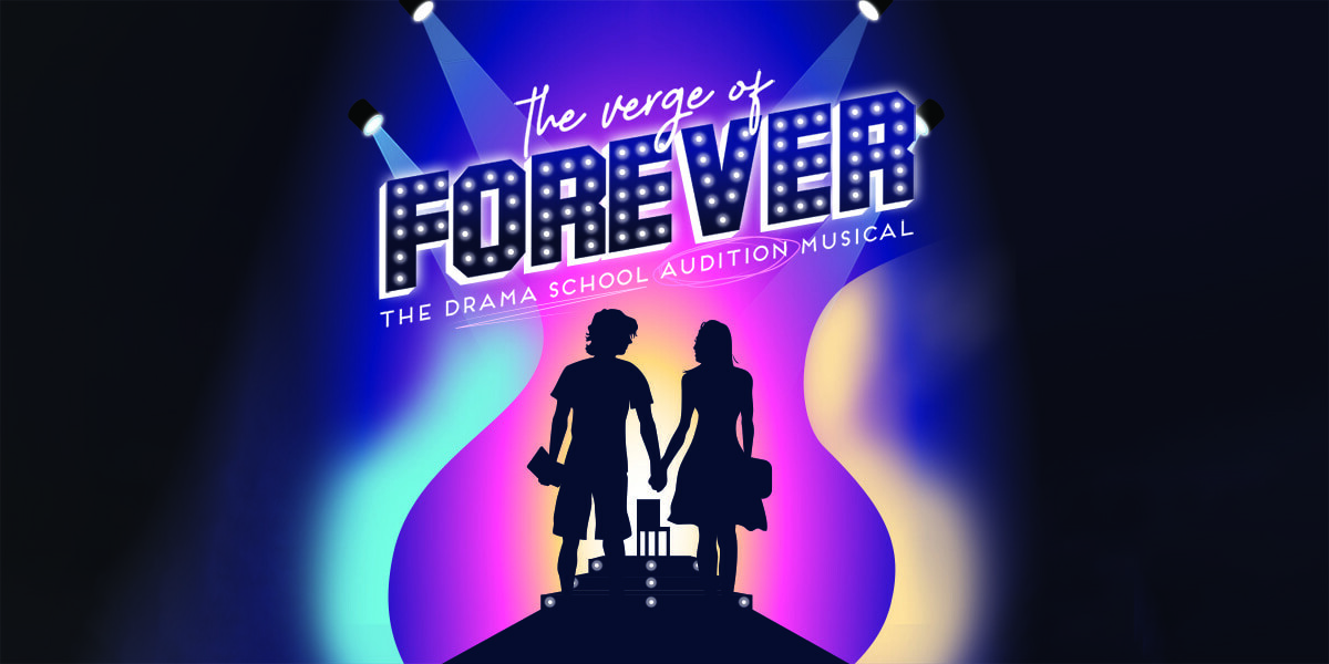 Text: The verge of forveer. The Drama School Audition Musical. Image: Silhouettes of 2 characters holding hands with spotlights pointing down on them.