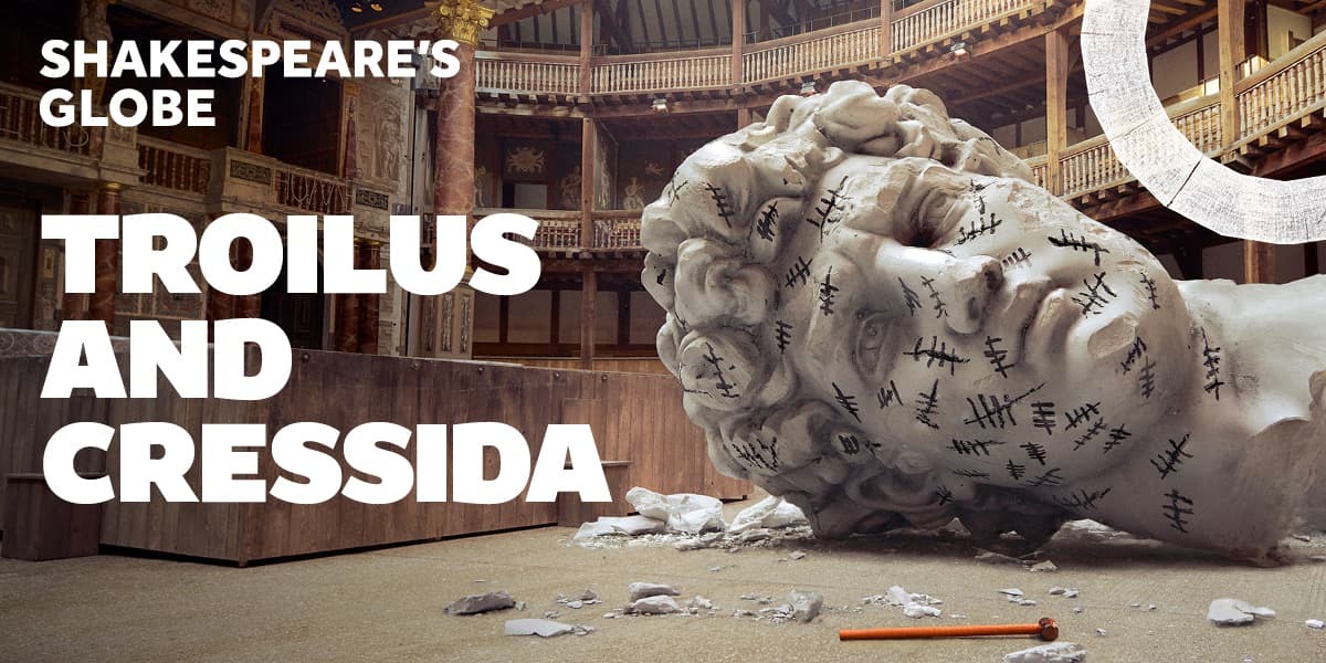 Troilus and Cressida Shakespeare's Globe tickets