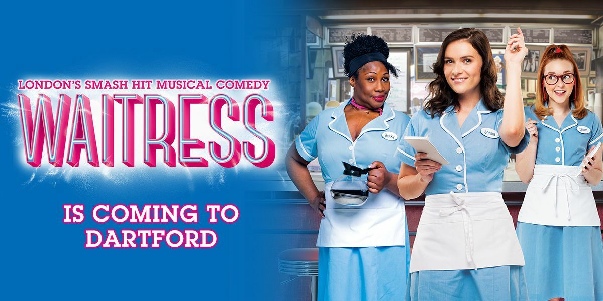 London's Smash Hit Musical Comedy Waitress Is Coming to Dartford