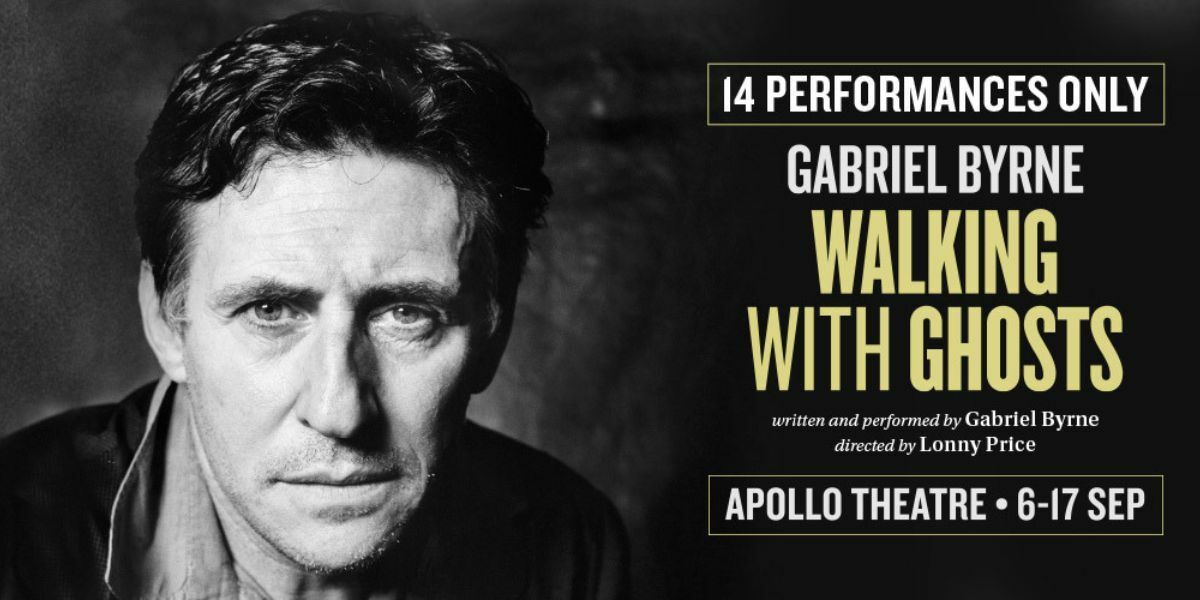 Tickets for Gabriel Bryne Walking with Ghosts. Photo of Gabriel Bryne TEXT: 14 performances only Gabriel Bryne Walking with Ghosts written and preformed by Gabriel Bryne directed by Lonny Price Apollo Theatre 6-17 Sept