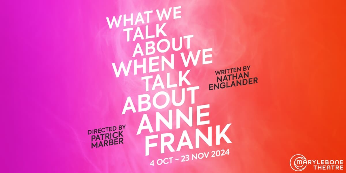 What We Talk About When We Talk About Anne Frank London tickets