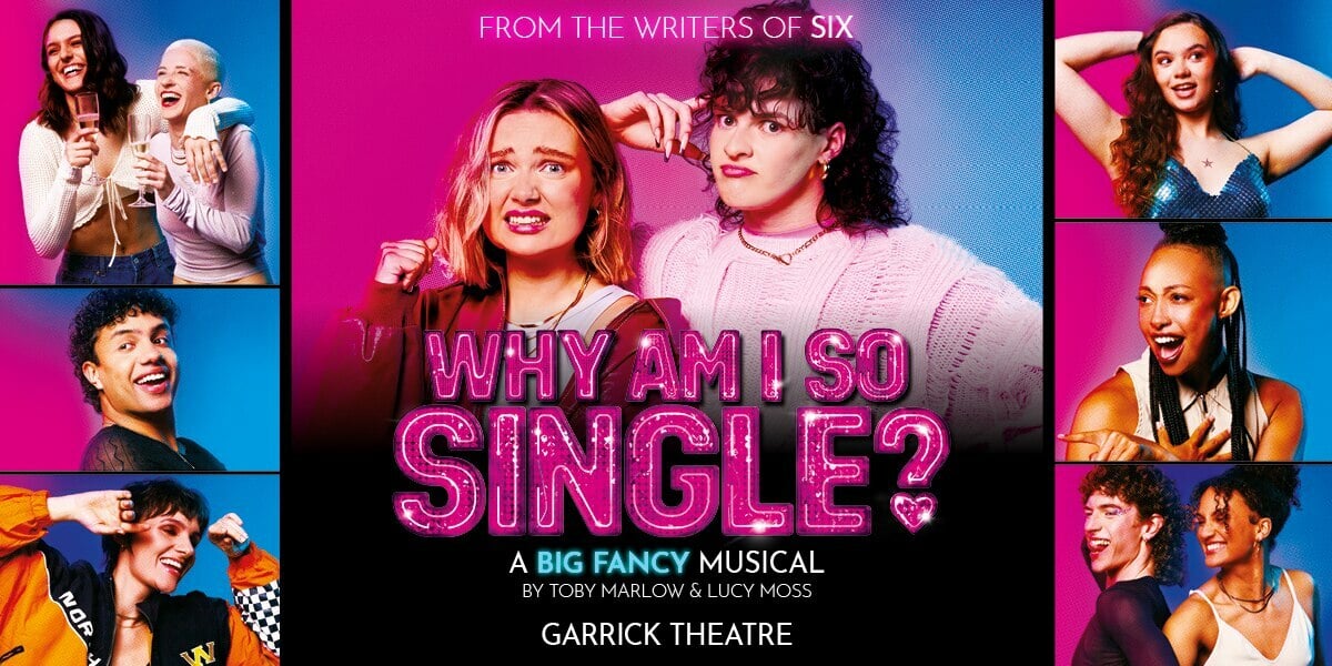 Why Am I So Single at the Garrick Theatre London