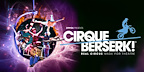 Zippos Presents Cirque Berserk! tickets London