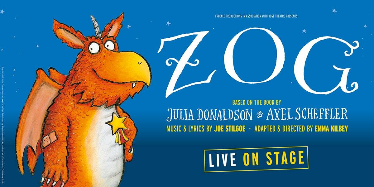 Text: Zog - Live on Stage. Based on the book by Julia Donaldson and Axel Scheffler. Image: Zog the Dragon.