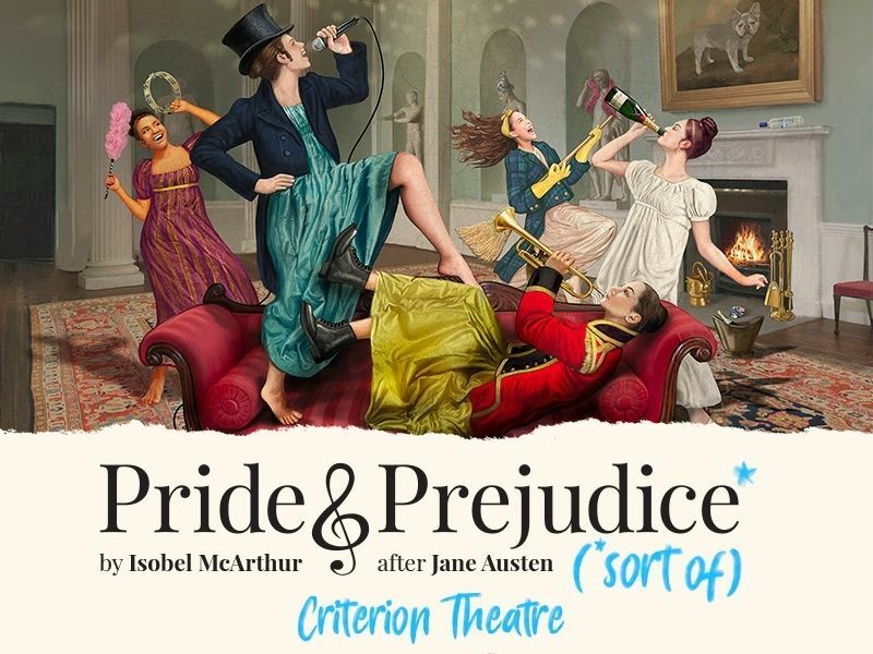 Pride & Prejudice* (*Sort Of) to transfer to the West End!