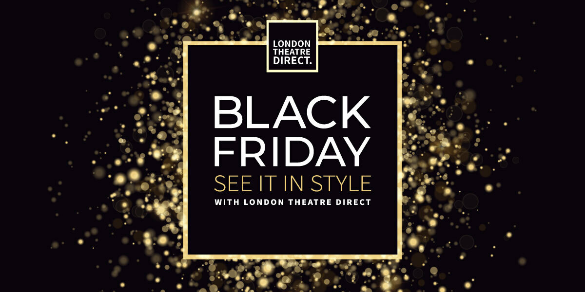 Early Black Friday theatre deals