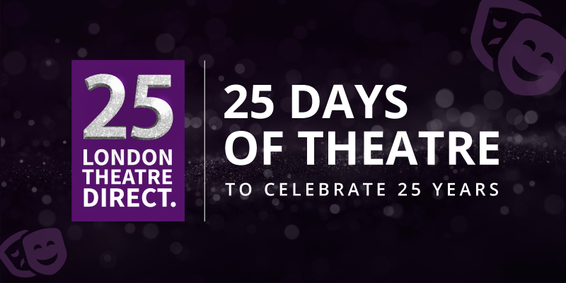 London Theatre Direct turns 25!