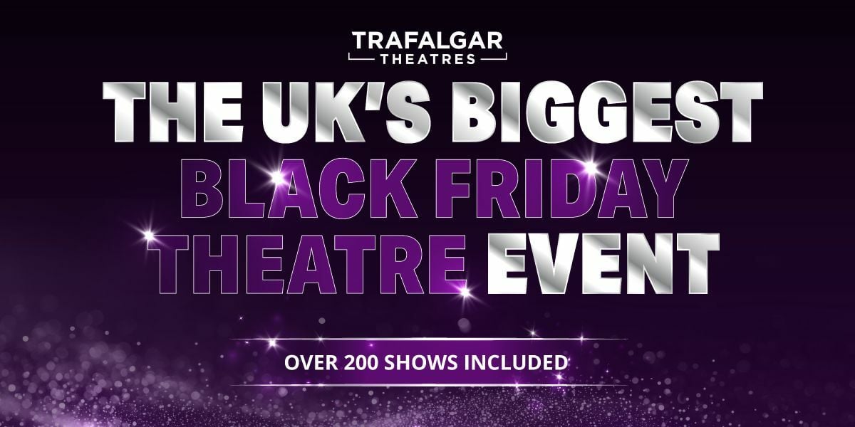 London Theatre Direct and Trafalgar Tickets Launch the UK’s Biggest Black Friday Theatre Event