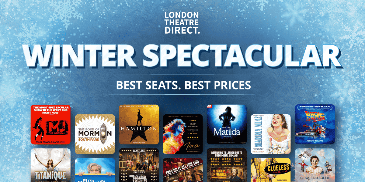 London Theatre Direct’s Winter Spectacular is back!