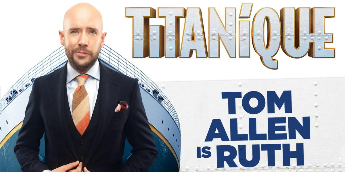 Tom Allen joins the cast of Titanique The Musical as Ruth
