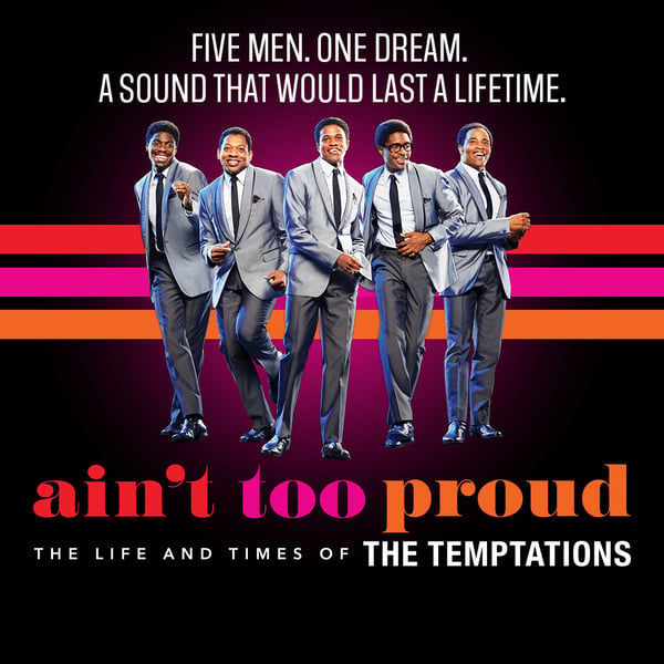 Text: Five men. One Dream. A sound that would last a lifetime. Ain't Too Proud, the life and times of The Temptations. Image: The Temptations against a black background with stripes of red, purple and orange.