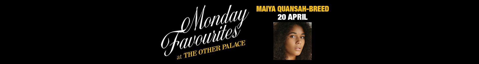 Monday Favourites at The Other Palace: Maiya Quansah-Breed banner image