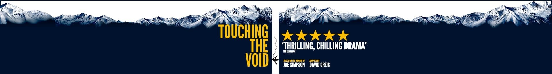 Touching The Void tickets at the Duke of Yorks Theatre and Dinner at Bella Italia - Irving Street